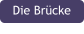 Die Br�cke
